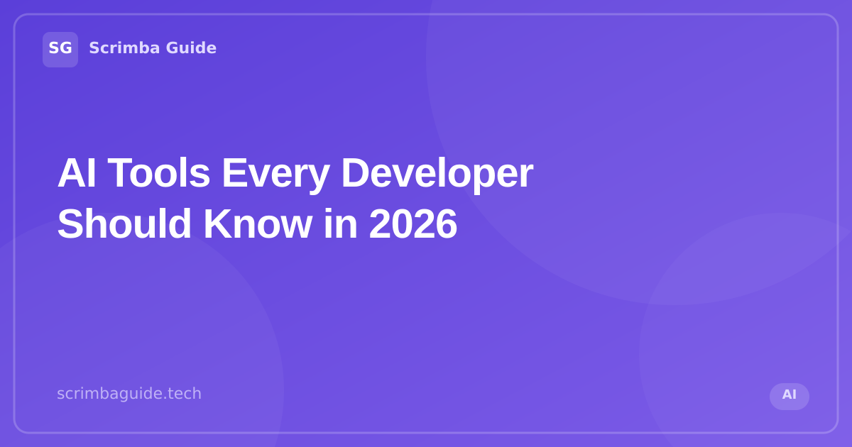 AI Tools Every Developer Should Know in 2026 — Scrimba Guide Blog