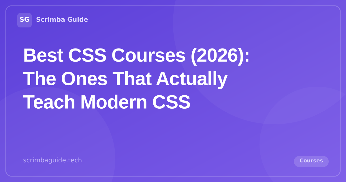 Best CSS Courses (2026): The Ones That Actually Teach Modern CSS, Scrimba Guide Blog