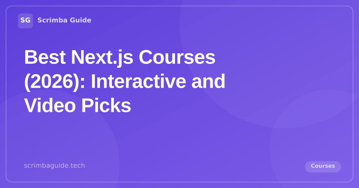 Best Next.js Courses (2026): Interactive and Video Picks, Scrimba Guide Blog