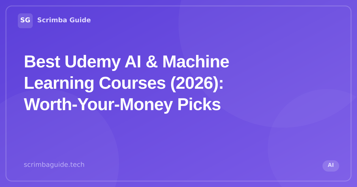 Best Udemy AI & Machine Learning Courses (2026): Worth-Your-Money Picks, Scrimba Guide AI