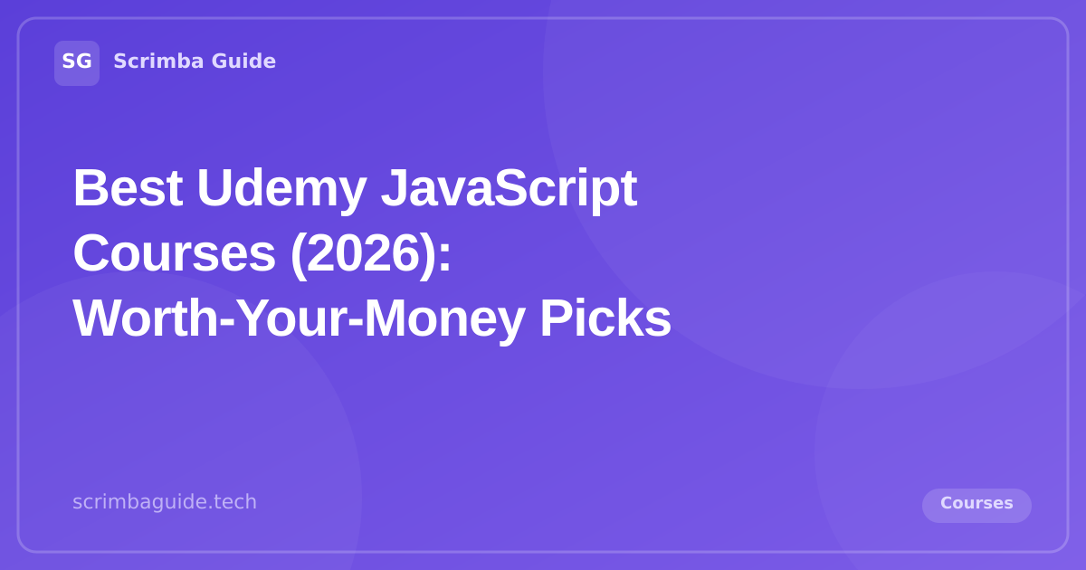 Best Udemy JavaScript Courses (2026): Worth-Your-Money Picks, Scrimba Guide Courses