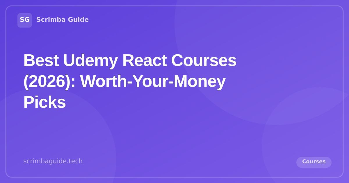 Best Udemy React Courses (2026): Worth-Your-Money Picks, Scrimba Guide Courses