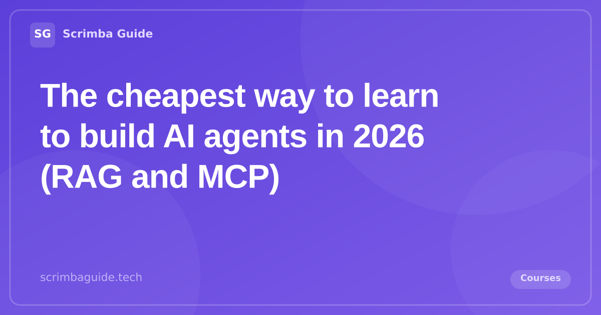 The cheapest way to learn to build AI agents in 2026, free and paid RAG and MCP courses compared by cost, Scrimba Guide Blog