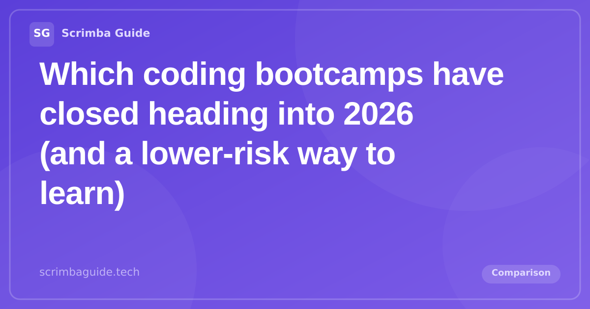 Coding bootcamps closing in 2026, a sourced tracker of closed and downsized bootcamps and a lower-risk way to learn, Scrimba Guide Blog