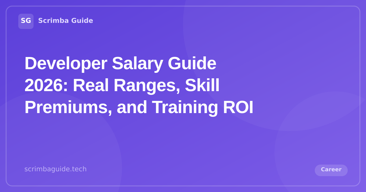Developer Salary Guide 2026: Real Ranges, Skill Premiums, and Training ROI — Scrimba Guide Blog