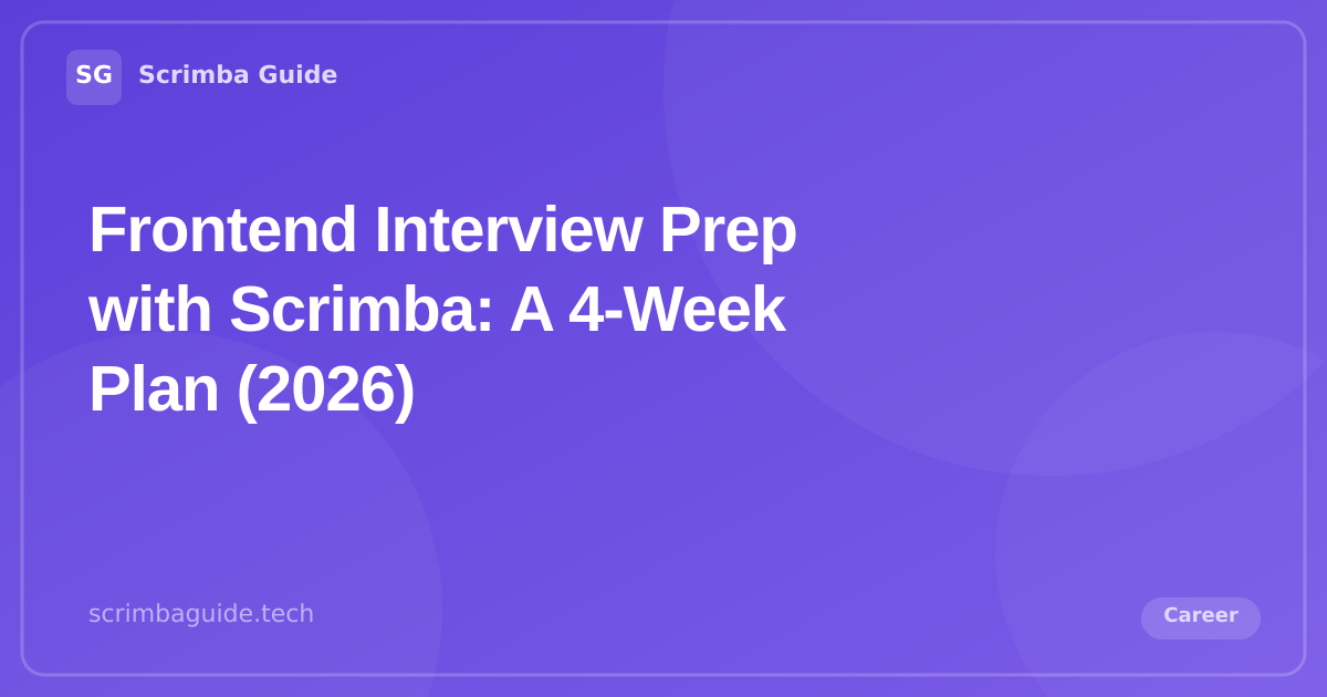 Frontend Interview Prep with Scrimba: A 4-Week Plan (2026) — Scrimba Guide Blog