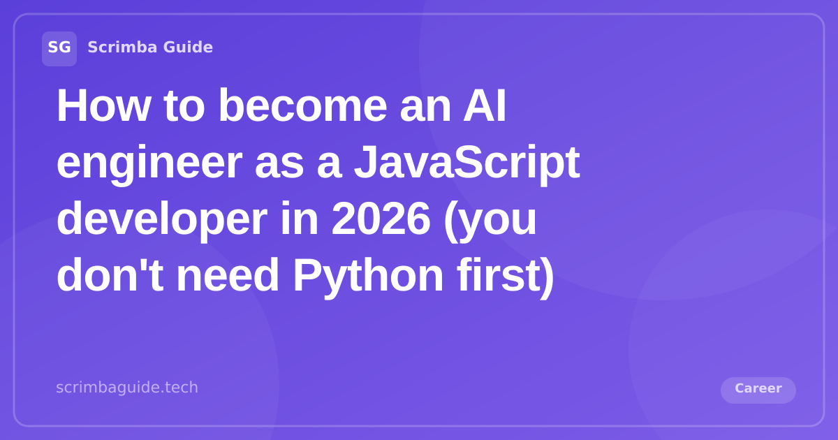 How to become an AI engineer as a JavaScript developer in 2026, a JS-first applied roadmap, Scrimba Guide Blog