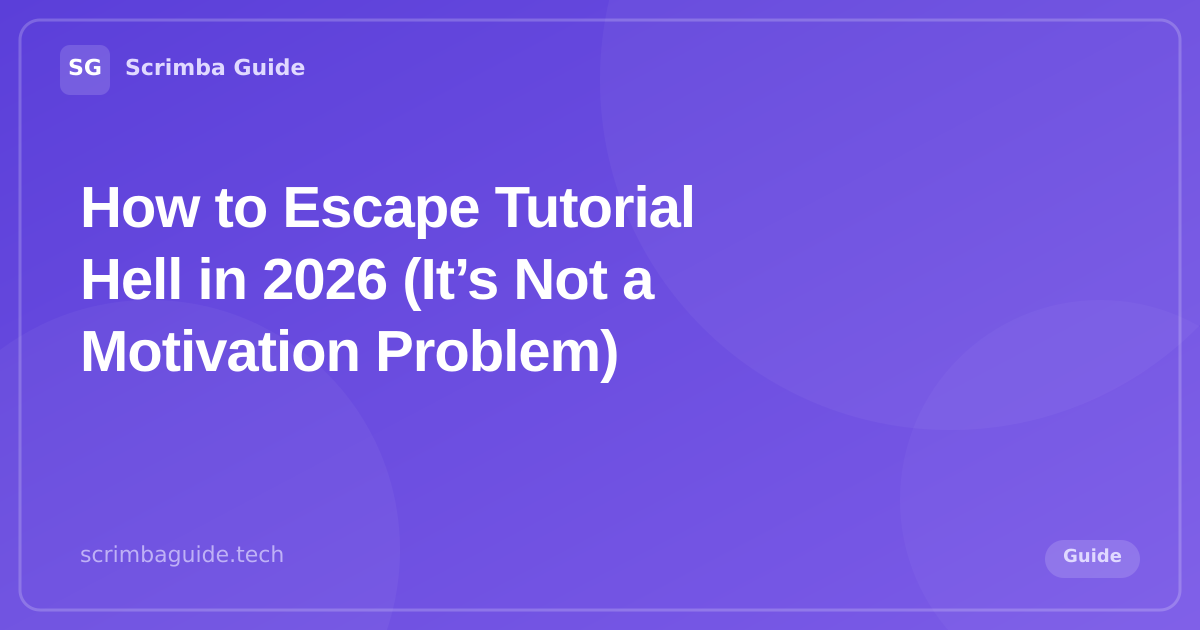 How to Escape Tutorial Hell in 2026 — Scrimba Guide Blog