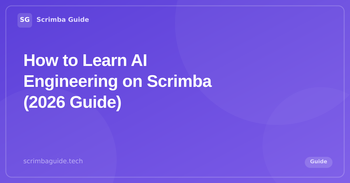 How to Learn AI Engineering on Scrimba (2026 Guide) — Scrimba Guide Blog