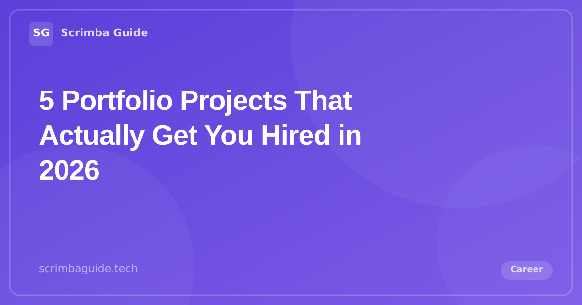 5 Portfolio Projects That Actually Get You Hired in 2026 — Scrimba Guide Blog