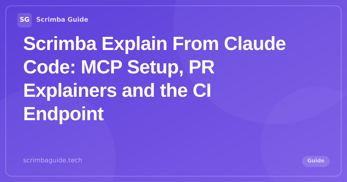 Scrimba Explain from Claude Code: MCP setup, a pull request explainer and the CI endpoint, Scrimba Guide Blog