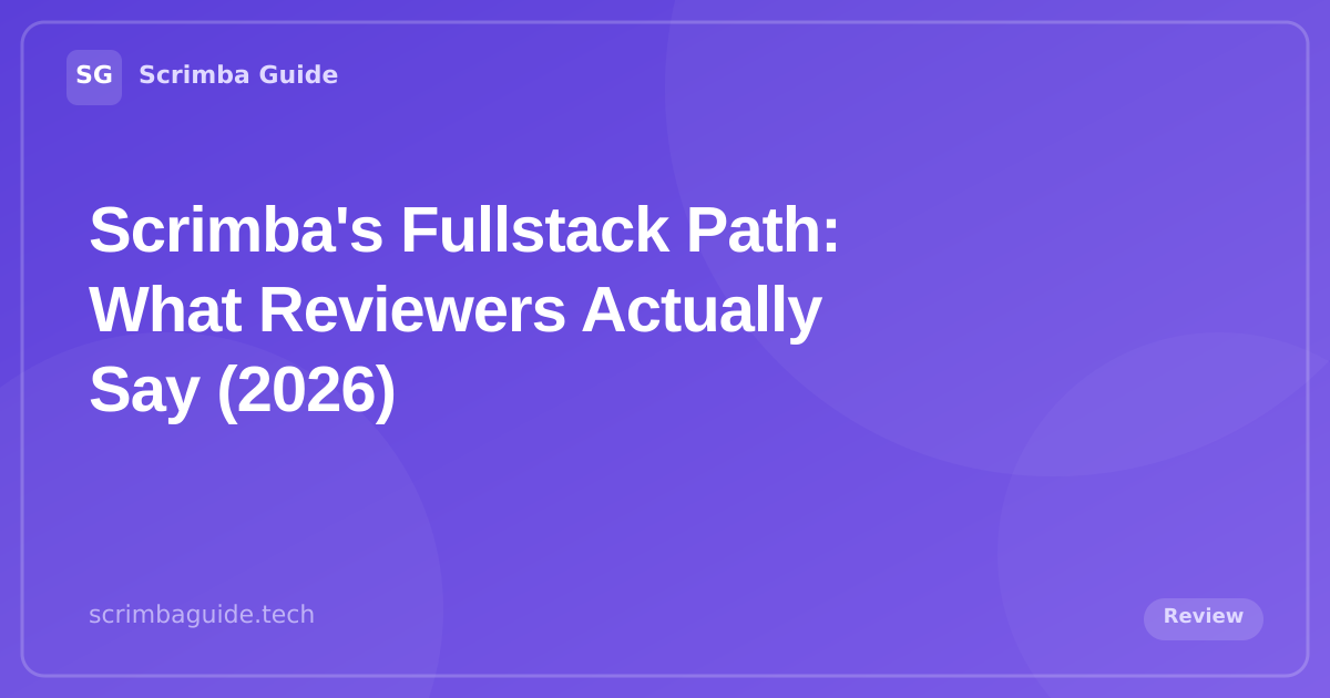 Scrimba's Fullstack Path: What Reviewers Actually Say (2026) — Scrimba Guide Blog