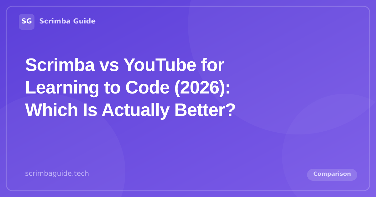 Scrimba vs YouTube for Learning to Code (2026): Which Is Actually Better? — Scrimba Guide Blog