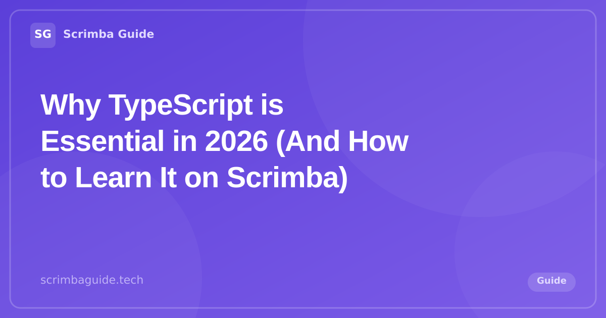 Why TypeScript is Essential in 2026 (And How to Learn It on Scrimba) — Scrimba Guide Blog