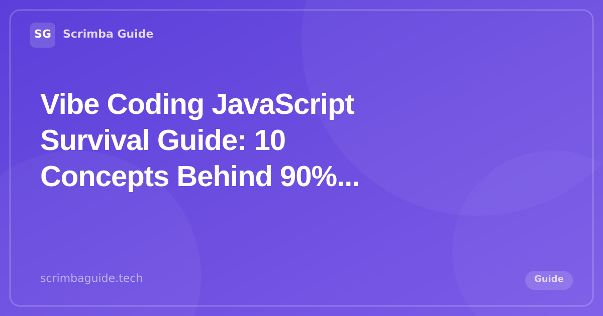Vibe Coding JavaScript Survival Guide — Scrimba Guide Blog