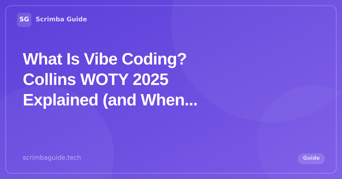 What Is Vibe Coding? Collins WOTY 2025 Explained — Scrimba Guide Blog
