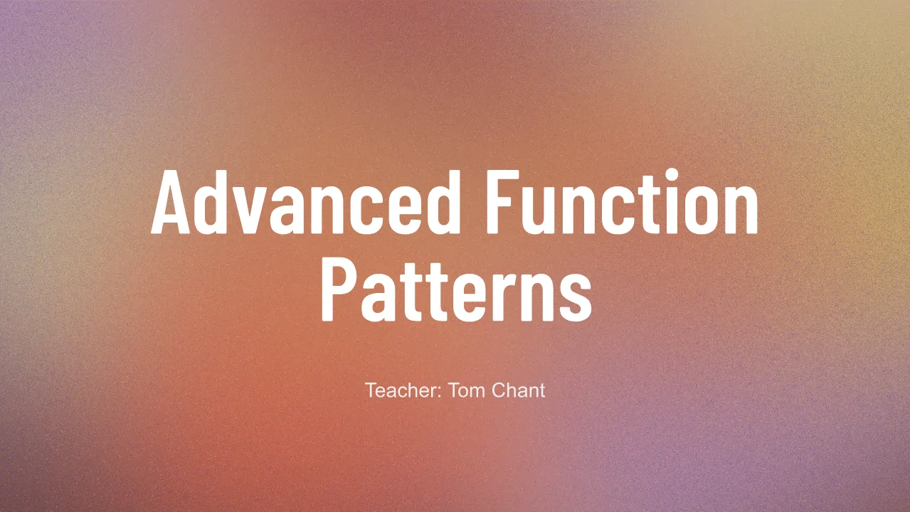 Title card for module 9 of Scrimba's Advanced JavaScript course, reading Advanced Function Patterns, Teacher: Tom Chant
