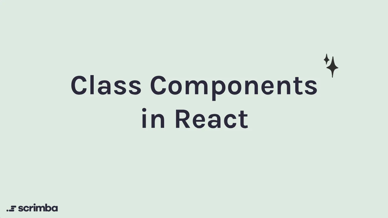 Title card of Scrimba's Learn Class Components in React course: the words Class Components in React on a pale green slide with the Scrimba logo