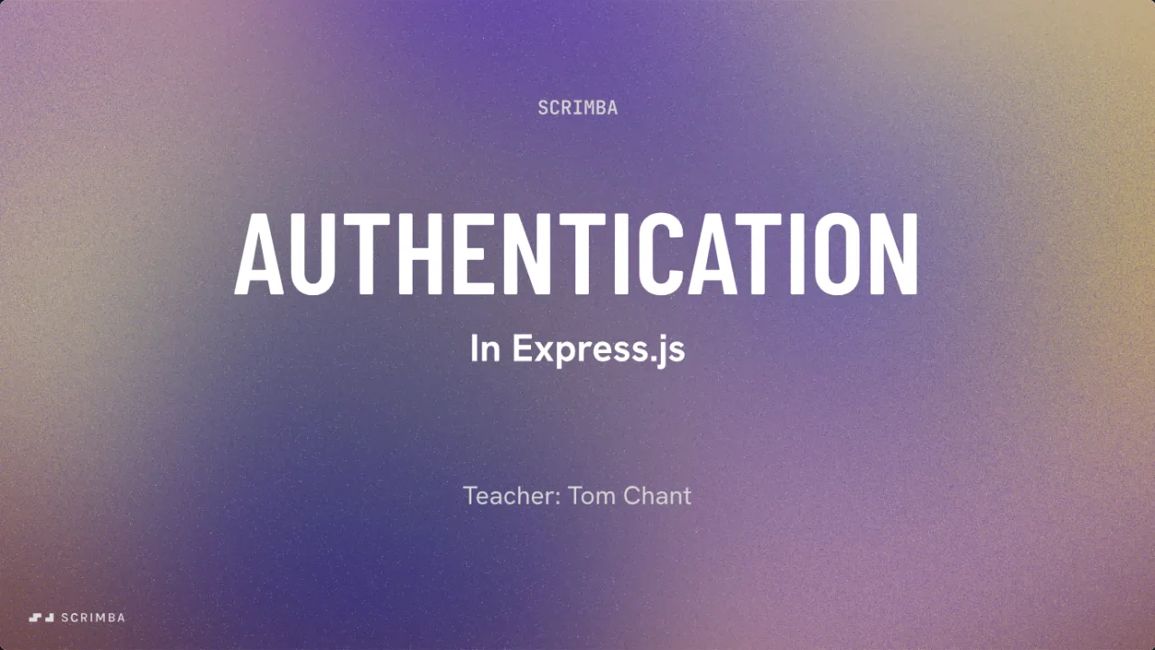Title card of the third module of Scrimba's Learn Express.js course, reading Authentication in Express.js, Teacher: Tom Chant